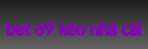 bet 69 kèo nhà cái